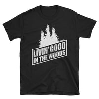LIVIN' GOOD IN THE WOODS T-SHIRT
