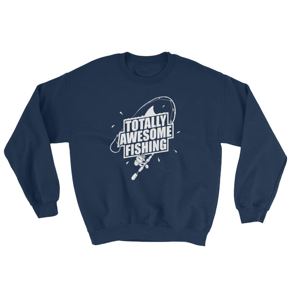 TOTALLY AWESOME FISHING SWEATSHIRT
