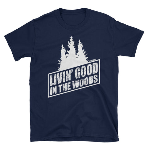 Livin' Good in the Woods T-Shirt